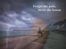 Forget the past, forget the pain, but never the lessons – A practical guide forget the past pain, not the lesson