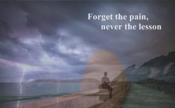 Forget the past, forget the pain, but never the lessons – A practical guide forget the past pain, not the lesson